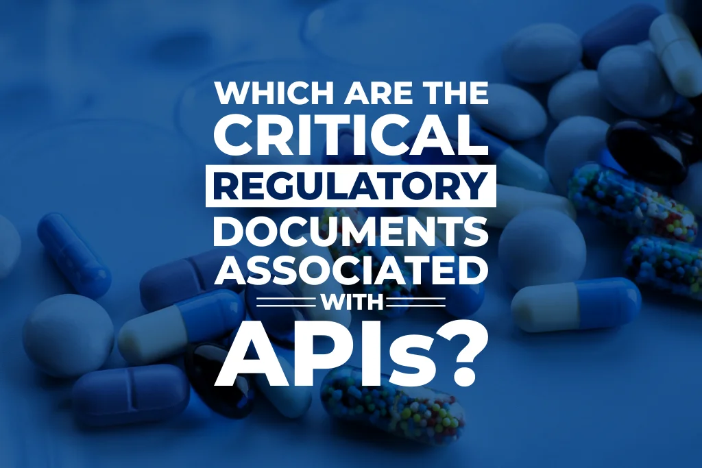 Critical Regulatory Documents Associated with APIs